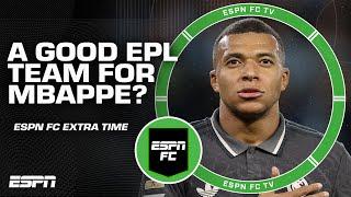 Which Premier League team should get Mbappe if things don't work out at Real Madrid? | ESPN FC