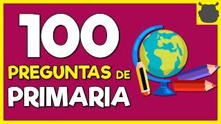 100 PREGUNTAS de PRIMARIA  Prueba de Conocimientos Generales