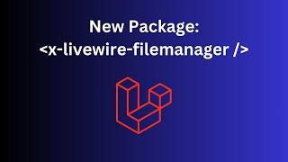 Laravel File Manager with Livewire: New Package