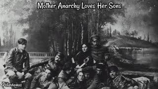 Mother Anarchy Loves Her Sons - Ukrainian Anarchist Song