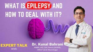 What is Epilepsy and How to Deal with it?  | Dr. Kunal Bahrani Best Neurologist in Faridabad