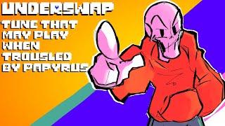 Tune That May Play When Trousled By Papyrus - Underswap (Arrangement)