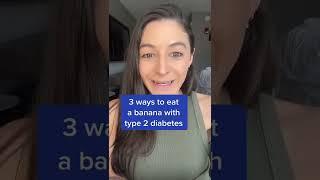 3 Ways to Eat a Banana if You Have Type 2 Diabetes