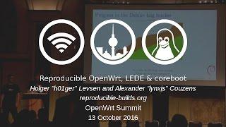 From Reproducible Debian builds to Reproducible OpenWrt, LEDE & coreboot