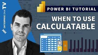 When To Use The CALCULATABLE Function - DAX Function Techniques