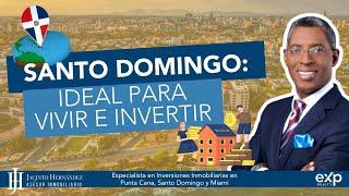 Santo Domingo: Ideal para vivir e invertir