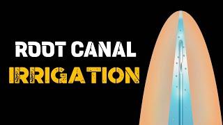 ROOT CANAL IRRIGATION