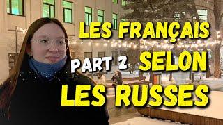 Que pensent les Russes des Français et de la France ? Part 2