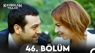 Kaybolan Yıllar 46. Bölüm (FULL HD)