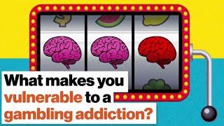 What makes you vulnerable to a gambling addiction? | Maia Szalavitz