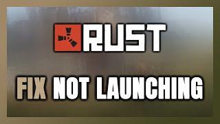 How to FIX Rust Not Launching/Not Starting