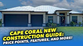 Cape Coral Florida COMPLETE New Construction Guide : Price Points, Features, and More!!