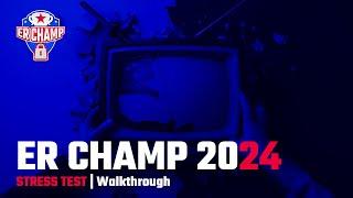 ER Champ 2024 STRESS TEST | Walkthrough