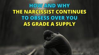 The Narcissist's Obsession: How and Why You Are Viewed as Grade A Supply | Narcissism | NPD