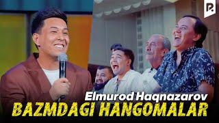 Elmurod Haqnazarov - Bazmdagi hangomalar