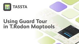 TASSTA T.Rodon: How to use Guard Tour in Maptools