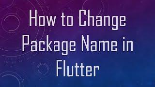 How to Change Package Name in Flutter