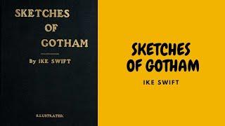 SKETCHES OF GOTHAM, BY IKE SWIFT FULL AUDIOBOOK