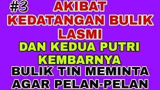 Bulik Tin Meminta Agar Semua Di Lakukan Dengan Pelan || Kisah Nyata