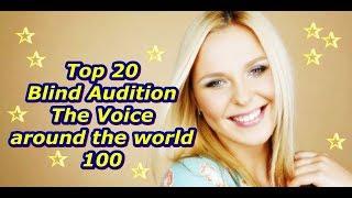 Top 20 Blind Audition (The Voice around the world 100)