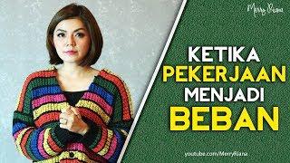 KETIKA PEKERJAAN MENJADI BEBAN (Video Motivasi) | Spoken Word | Merry Riana