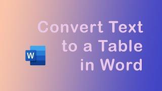 How to convert text to a table in Word