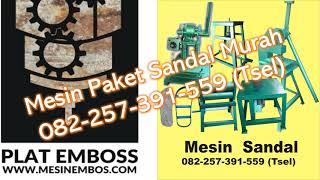 Paket Mesin sandal murah 082-257-391-559(Tsel)