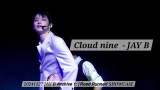 241127 Cloud nine  - JAY B | 𝗔𝗿𝗰𝗵𝗶𝘃𝗲 𝟭: [𝗥𝗼𝗮𝗱 𝗥𝘂𝗻𝗻𝗲𝗿] SHOWCASE