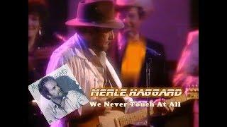 Merle Haggard - We Never Touch At All