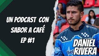 Un Podcast con sabor a Café con Daniel Rivera jugador de Fortaleza CEIF EP #1