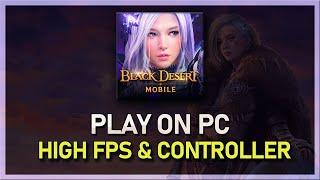 How To Play Black Desert Mobile on PC & Mac (High FPS & Controller)