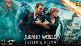 Jurassic World Fallen Kingdom Full Movie In English | New Hollywood Movie | Review & Facts