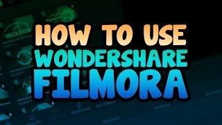 How To: Use Wondershare Filmora [Video Editor]