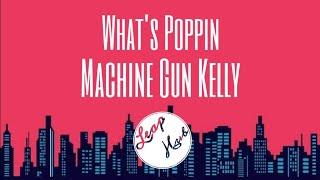 Machine Gun Kelly - What's Poppin (Lyrics)