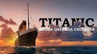 Titanic aslida qanday cho'kkan va qisqacha ma'mumotlar