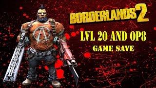 LVL 20 and OP 8 Game Save Borderlands 2