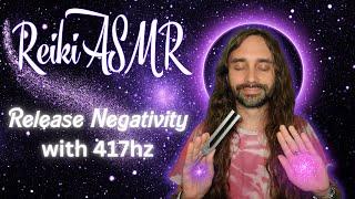 Reiki ASMR: Release Negativity with 417 hz