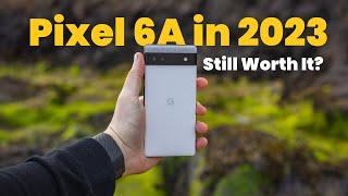 You Should Buy The Pixel 6a in 2023 and Here’s Why!