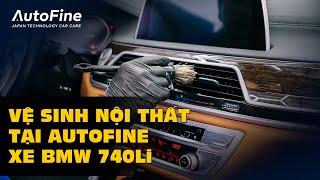 Vệ Sinh Nội Thất Cho Xe BMW 740Li | AutoFine Vietnam