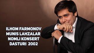 Ilhom Farmonov - Munis lahzalar nomli konsert dasturi  2002