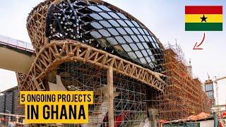 5 Ongoing Projects In Ghana That Would Blow Your Mind