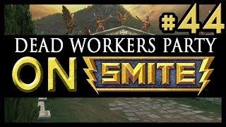 Dead Workers Party On Smite #44 - We will be SMITE back!