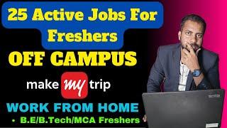 25 Active Jobs For Freshers | Makemytrip Hiring Announced | Work From Home Jobs Apply Now