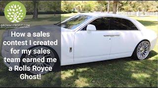How a sales contest I created for my team earned ME a Rolls Royce Ghost?!