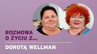 Rozmowa o życiu z... Dorotą Wellman / Na chwilę z gościem