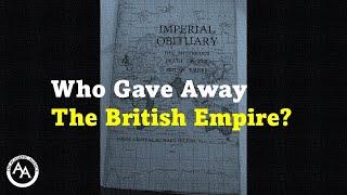 Who Really Gave Away the British Empire?