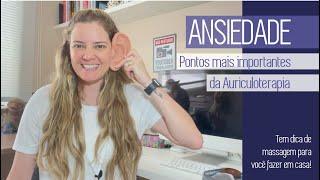 ANSIEDADE - PONTOS MAIS IMPORTANTES DA AURICULOTERAPIA