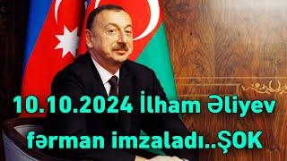 10.10.2024 İlham Əliyev fərman imzaladı