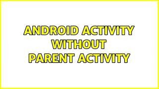 android activity without parent activity