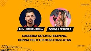 Leandro Barbosa conversa com Débora Ferreira (lutadora de MMA)